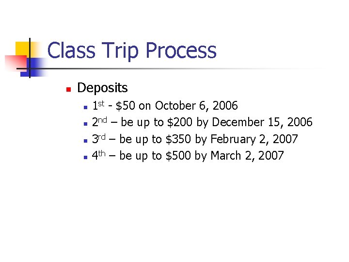Class Trip Process n Deposits n n 1 st - $50 on October 6,