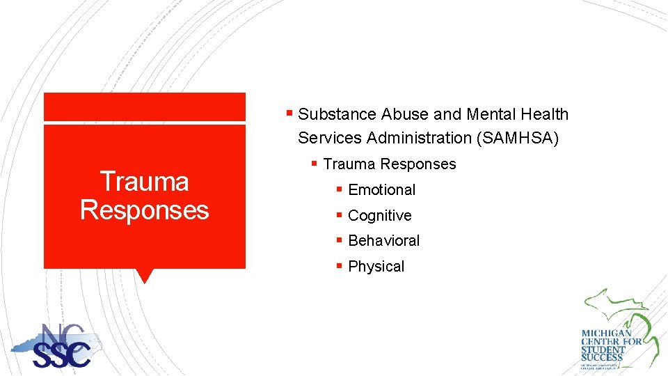 § Substance Abuse and Mental Health Services Administration (SAMHSA) Trauma Responses § Emotional §