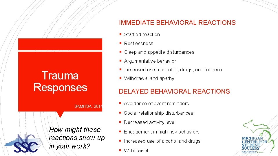 IMMEDIATE BEHAVIORAL REACTIONS § Startled reaction § Restlessness § Sleep and appetite disturbances §