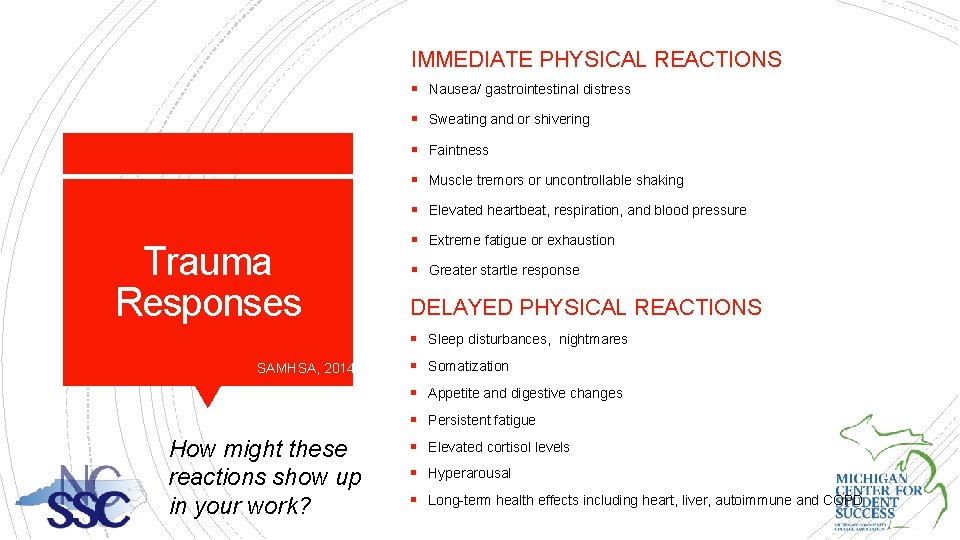 IMMEDIATE PHYSICAL REACTIONS § Nausea/ gastrointestinal distress § Sweating and or shivering § Faintness