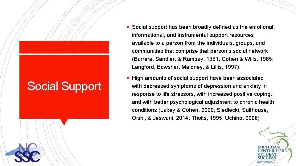 § Social support has been broadly defined as the emotional, informational, and instrumental support