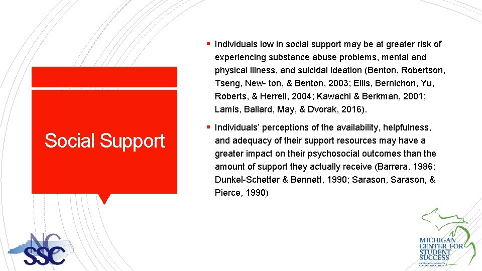 § Individuals low in social support may be at greater risk of experiencing substance