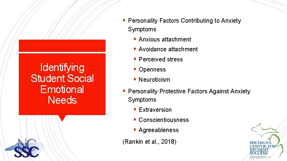 § Personality Factors Contributing to Anxiety Symptoms § Anxious attachment § Avoidance attachment Identifying