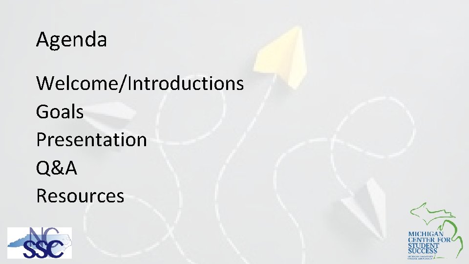 Agenda Welcome/Introductions Goals Presentation Q&A Resources 