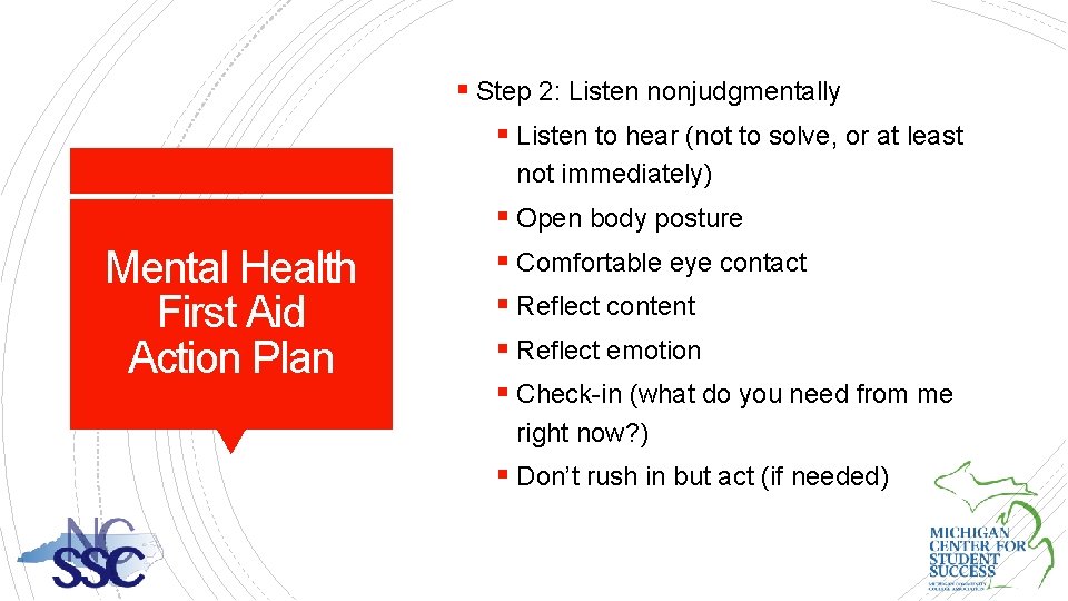 § Step 2: Listen nonjudgmentally § Listen to hear (not to solve, or at