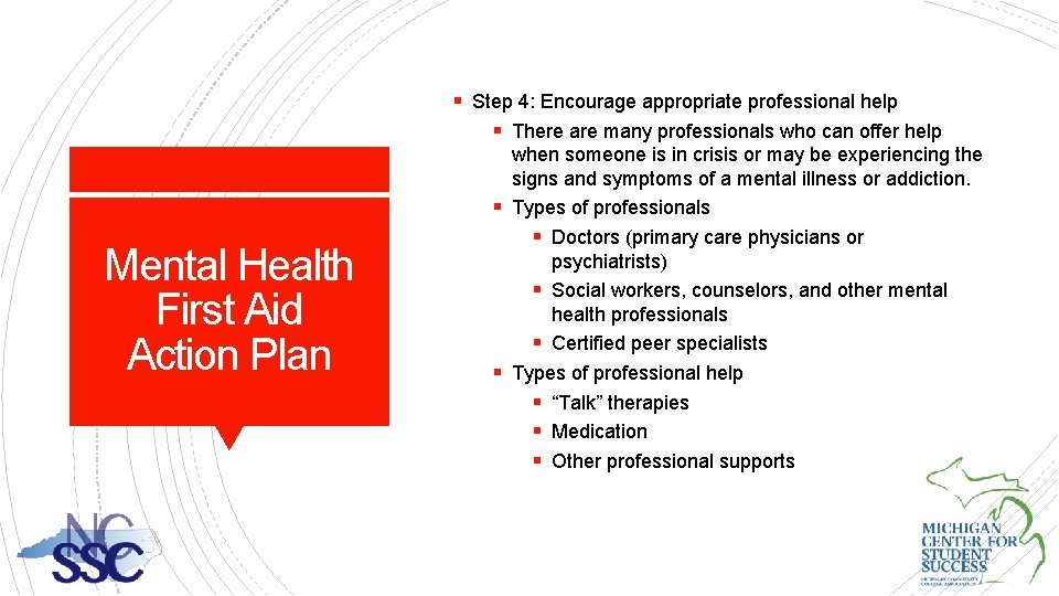 § Step 4: Encourage appropriate professional help § There are many professionals who can
