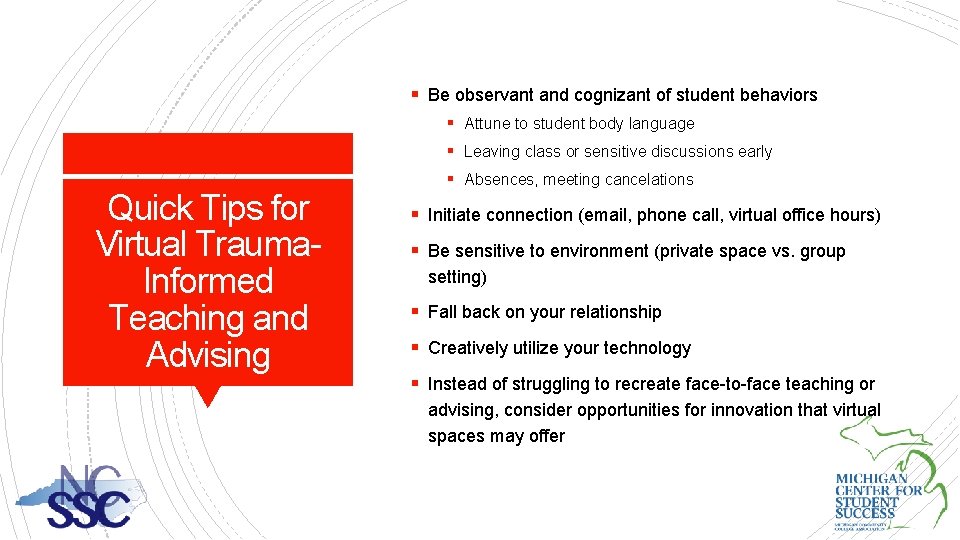 § Be observant and cognizant of student behaviors § Attune to student body language