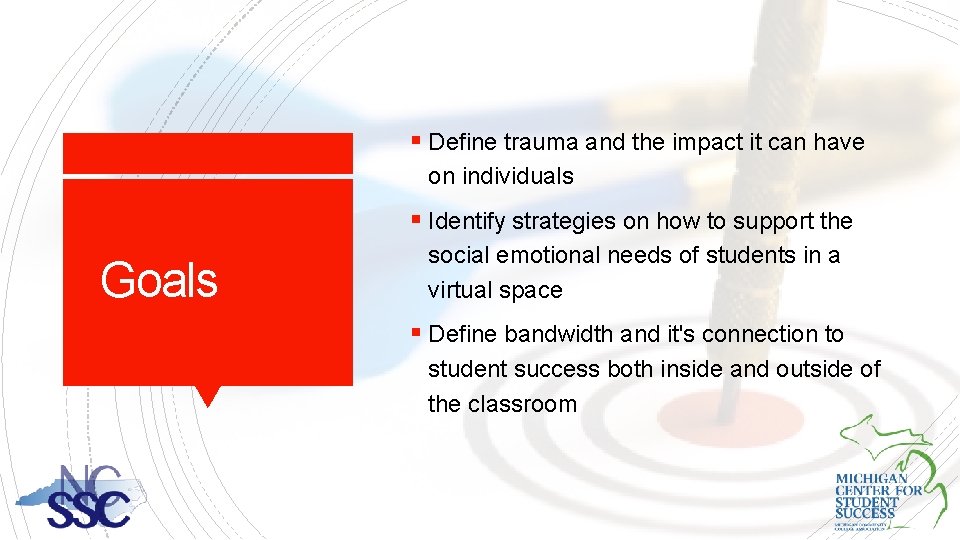 § Define trauma and the impact it can have on individuals § Identify strategies