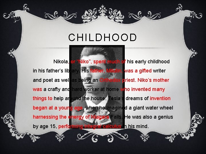 CHILDHOOD Nikola, or “Niko”, spent much of his early childhood in his father’s library.