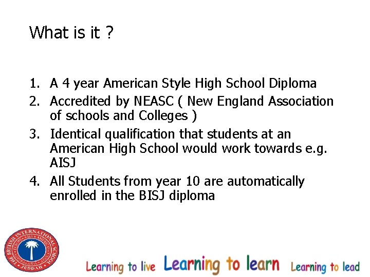 What is it ? 1. A 4 year American Style High School Diploma 2.