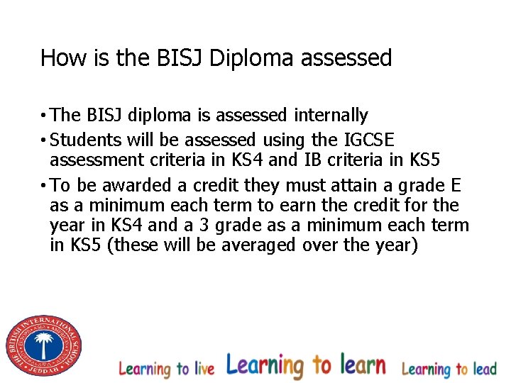 How is the BISJ Diploma assessed • The BISJ diploma is assessed internally •