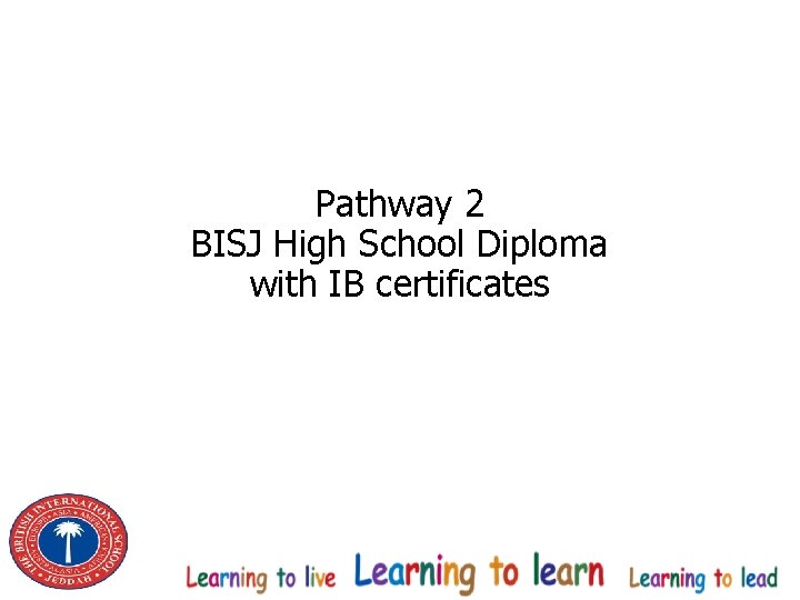 Pathway 2 BISJ High School Diploma with IB certificates 