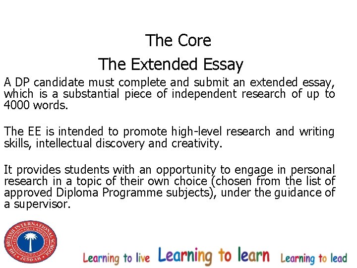 The Core The Extended Essay A DP candidate must complete and submit an extended