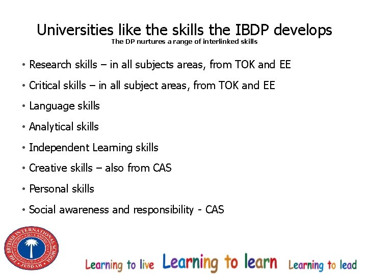 Universities like the skills the IBDP develops The DP nurtures a range of interlinked