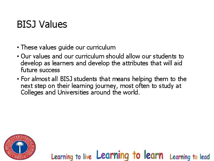 BISJ Values • These values guide our curriculum • Our values and our curriculum