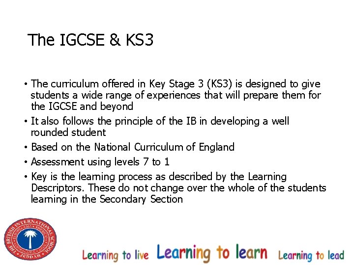 The IGCSE & KS 3 • The curriculum offered in Key Stage 3 (KS