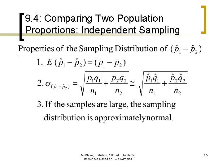 9. 4: Comparing Two Population Proportions: Independent Sampling Mc. Clave, Statistics, 11 th ed.