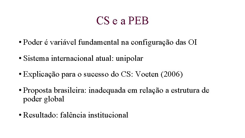 CS e a PEB • Poder é variável fundamental na configuração das OI •
