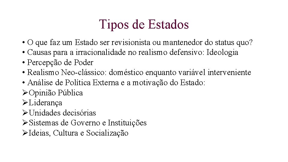 Tipos de Estados • O que faz um Estado ser revisionista ou mantenedor do