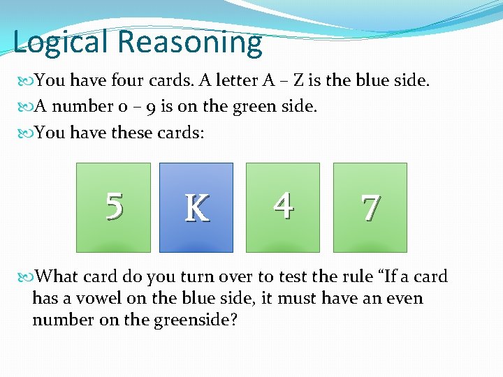 Logical Reasoning You have four cards. A letter A – Z is the blue