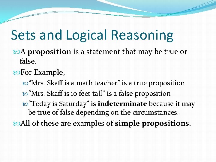 Sets and Logical Reasoning A proposition is a statement that may be true or