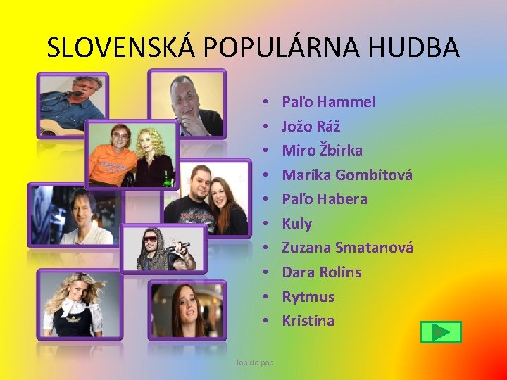 SLOVENSKÁ POPULÁRNA HUDBA • • • Hop do pop Paľo Hammel Jožo Ráž Miro