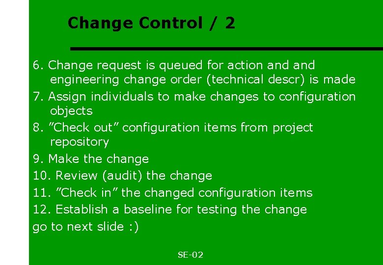 Change Control / 2 6. Change request is queued for action and engineering change