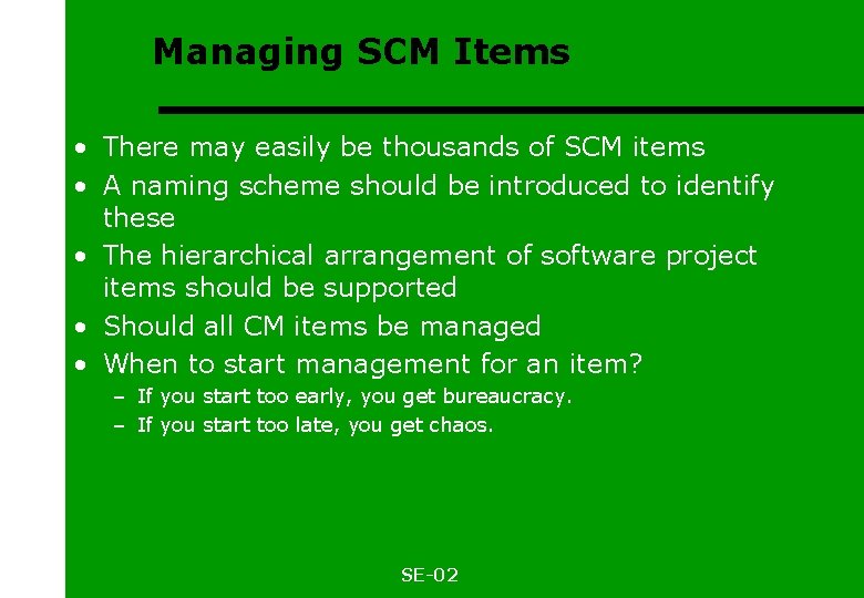 Managing SCM Items • There may easily be thousands of SCM items • A