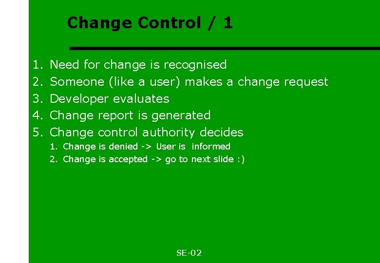 Change Control / 1 1. 2. 3. 4. 5. Need for change is recognised