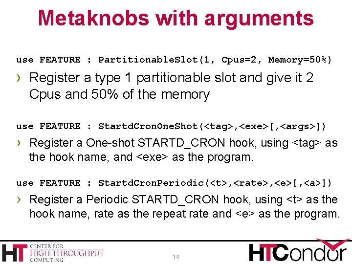 Metaknobs with arguments use FEATURE : Partitionable. Slot(1, Cpus=2, Memory=50%) › Register a type
