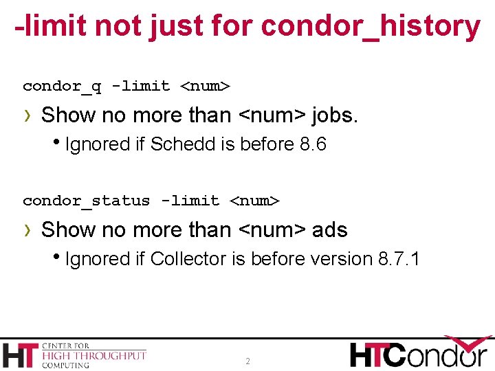 -limit not just for condor_history condor_q -limit <num> › Show no more than <num>