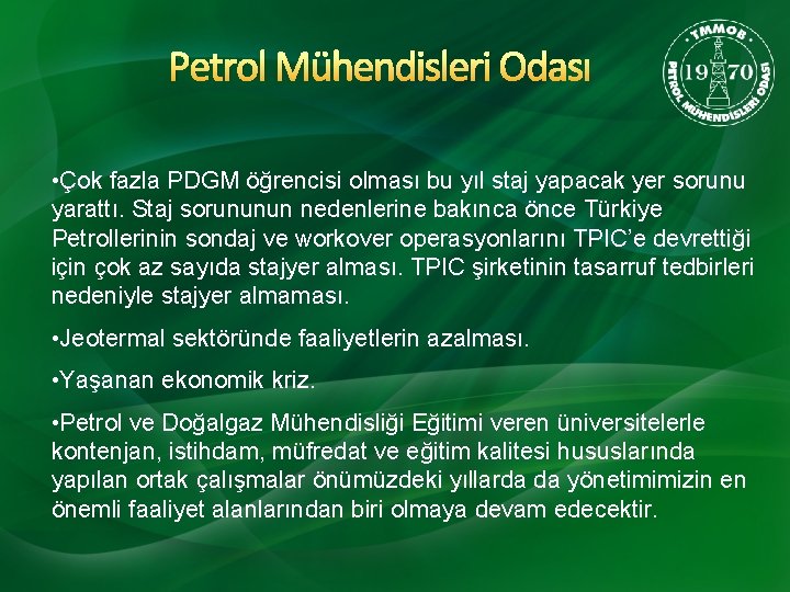 Petrol Mühendisleri Odası • Çok fazla PDGM öğrencisi olması bu yıl staj yapacak yer