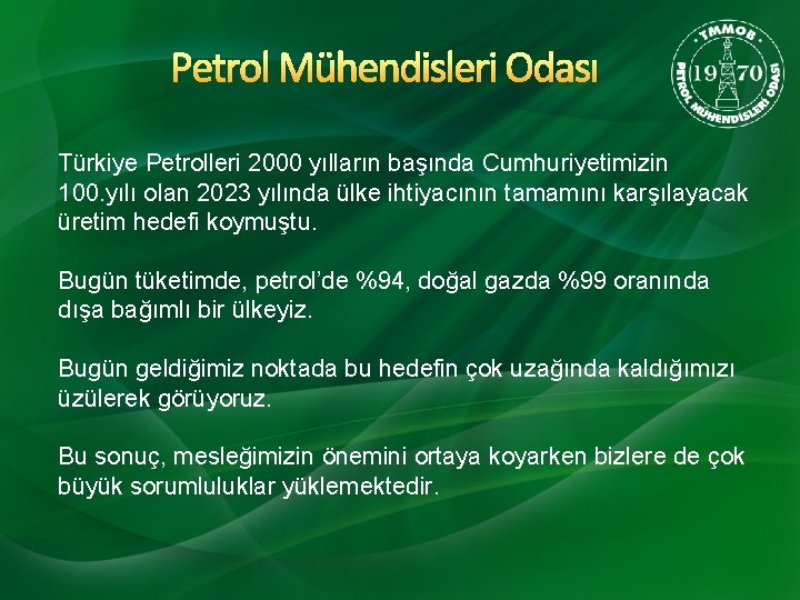 Petrol Mühendisleri Odası Türkiye Petrolleri 2000 yılların başında Cumhuriyetimizin 100. yılı olan 2023 yılında