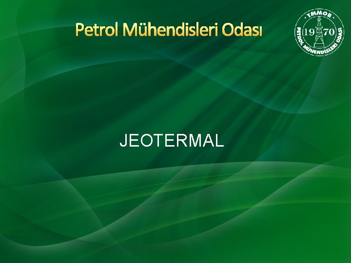 Petrol Mühendisleri Odası JEOTERMAL 