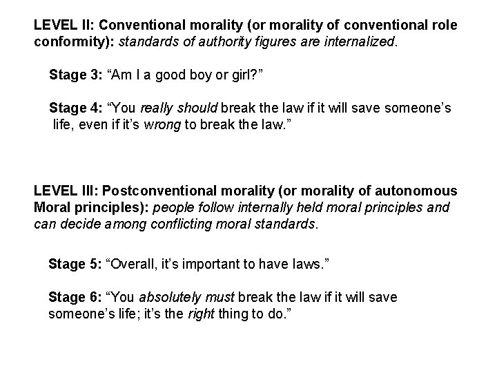 LEVEL II: Conventional morality (or morality of conventional role conformity): standards of authority figures