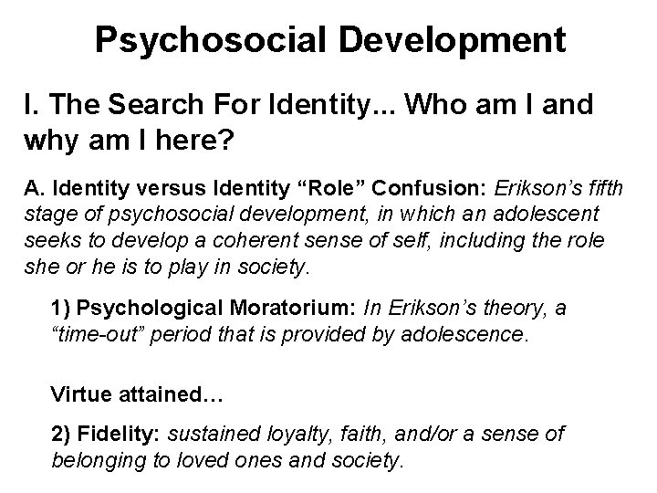 Psychosocial Development I. The Search For Identity. . . Who am I and why