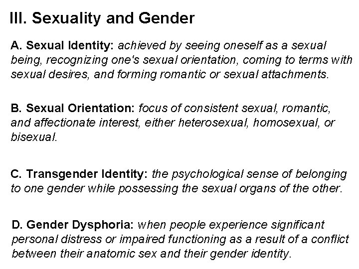 III. Sexuality and Gender A. Sexual Identity: achieved by seeing oneself as a sexual