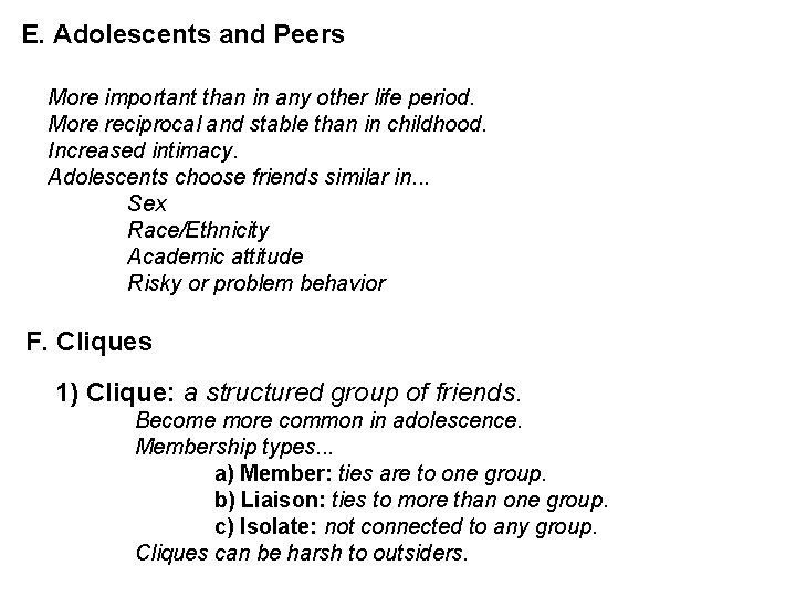 E. Adolescents and Peers More important than in any other life period. More reciprocal