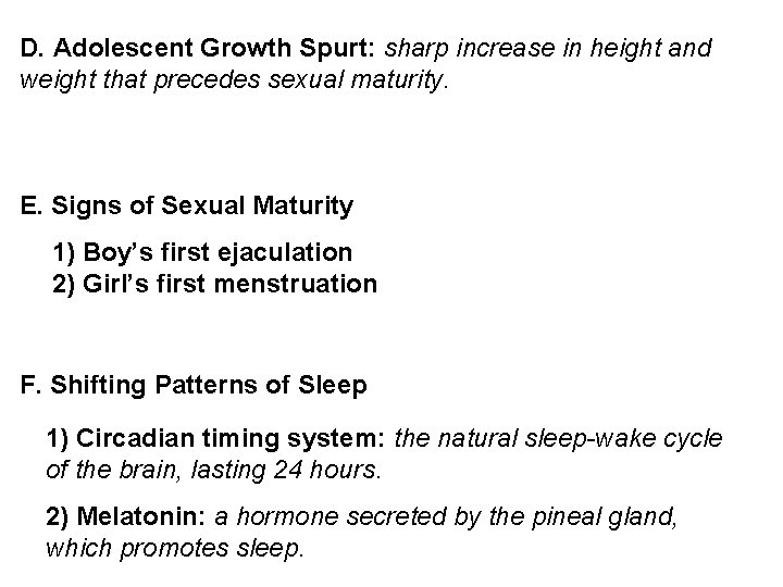 D. Adolescent Growth Spurt: sharp increase in height and weight that precedes sexual maturity.