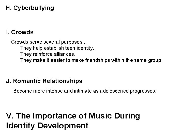 H. Cyberbullying I. Crowds serve several purposes. . . They help establish teen identity.
