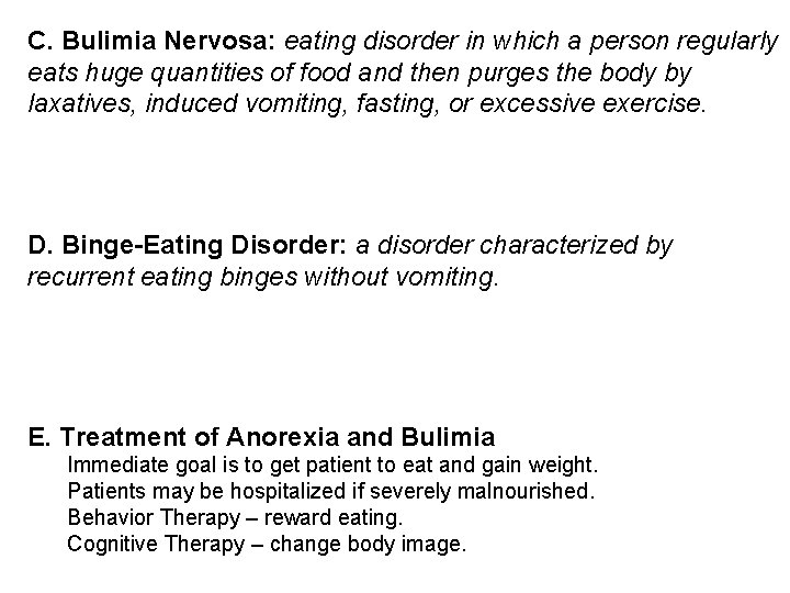 C. Bulimia Nervosa: eating disorder in which a person regularly eats huge quantities of