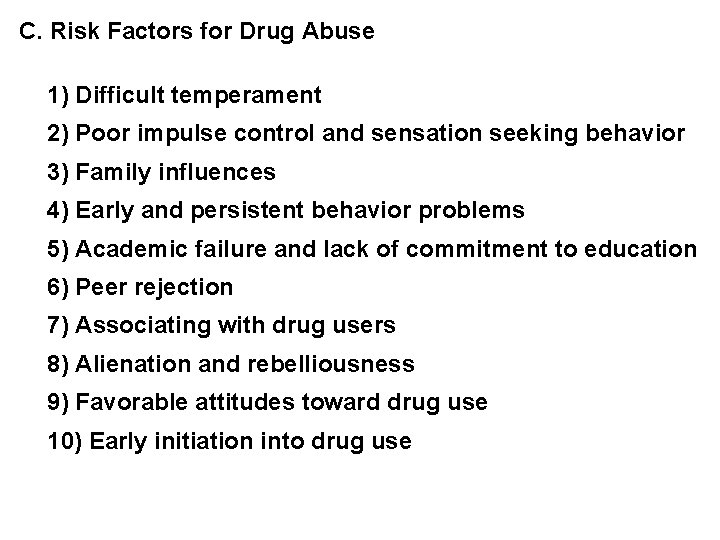 C. Risk Factors for Drug Abuse 1) Difficult temperament 2) Poor impulse control and