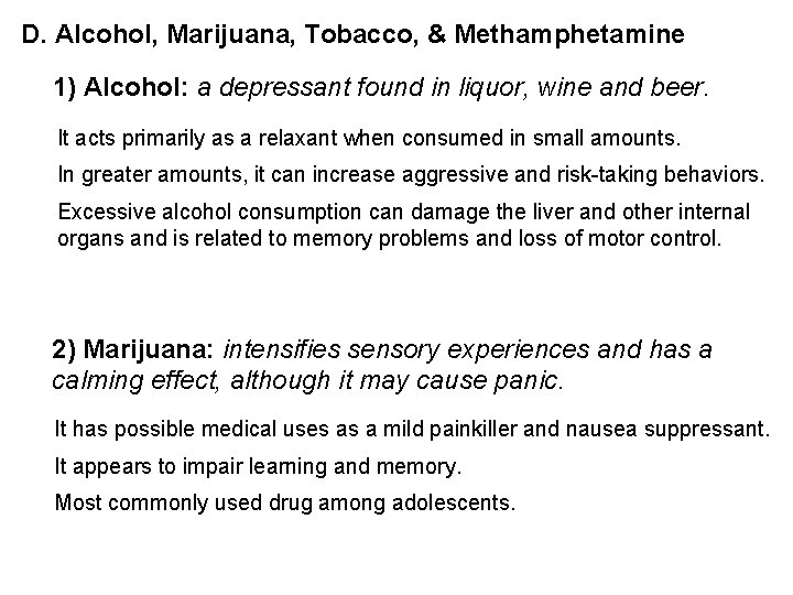 D. Alcohol, Marijuana, Tobacco, & Methamphetamine 1) Alcohol: a depressant found in liquor, wine