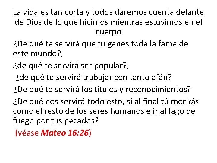 La vida es tan corta y todos daremos cuenta delante de Dios de lo