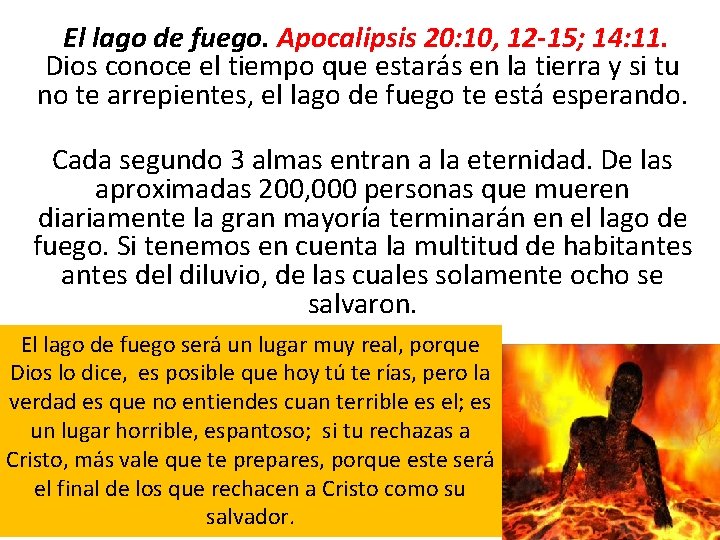  El lago de fuego. Apocalipsis 20: 10, 12 -15; 14: 11. Dios conoce