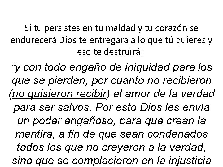 Si tu persistes en tu maldad y tu corazón se endurecerá Dios te entregara