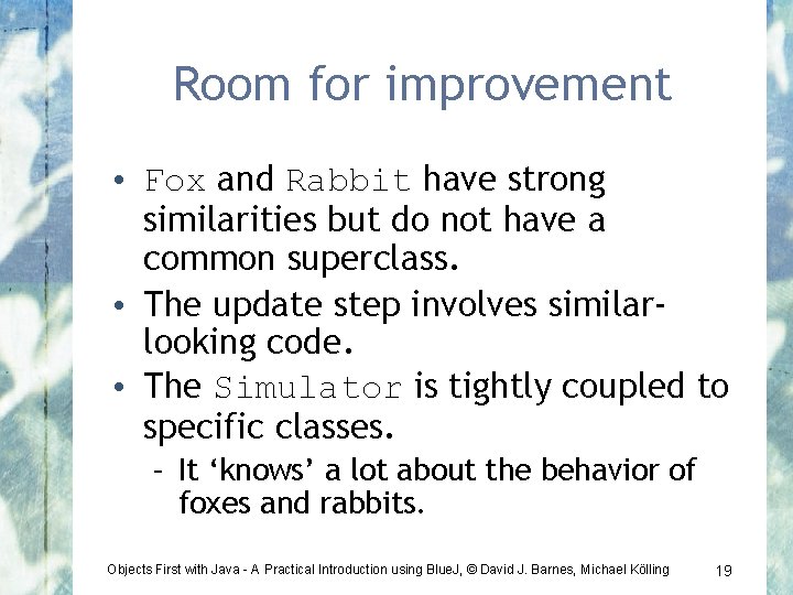 Room for improvement • Fox and Rabbit have strong similarities but do not have