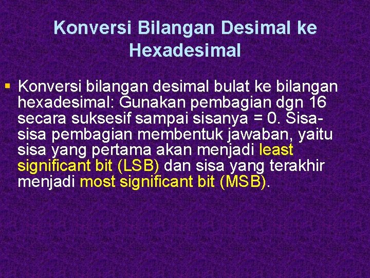 Konversi Bilangan Desimal ke Hexadesimal § Konversi bilangan desimal bulat ke bilangan hexadesimal: Gunakan