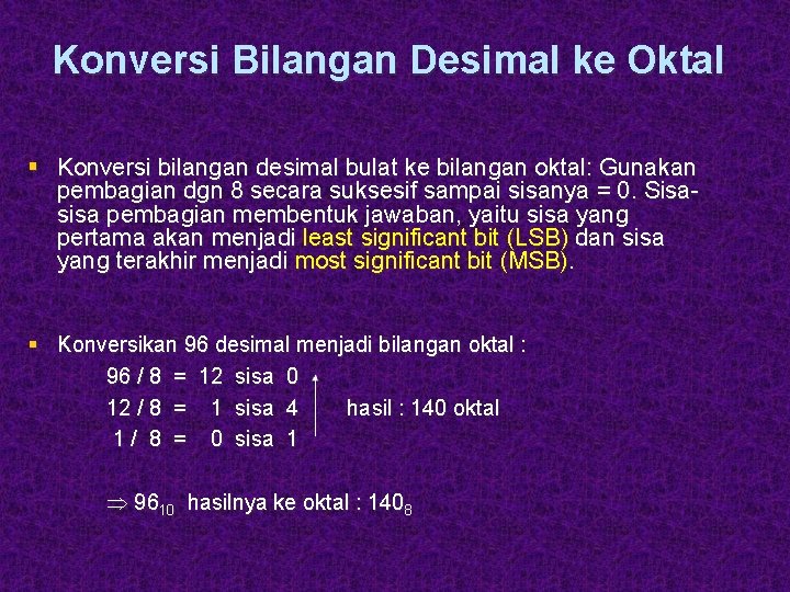 Konversi Bilangan Desimal ke Oktal § Konversi bilangan desimal bulat ke bilangan oktal: Gunakan