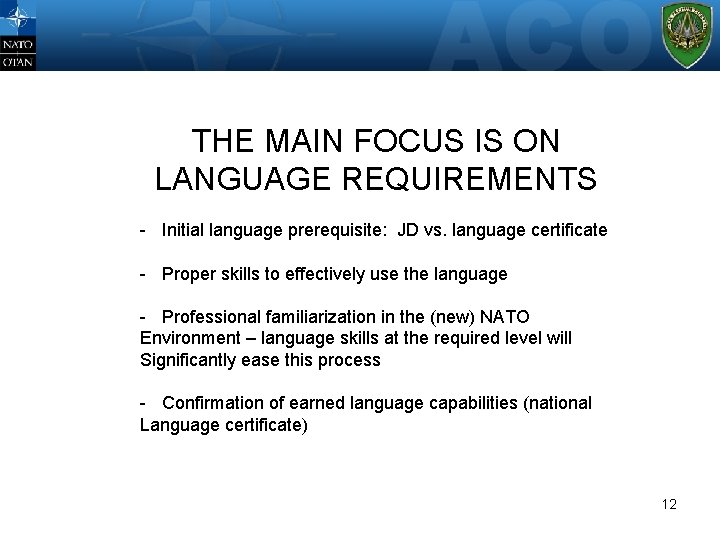 WHERE? THE MAIN FOCUS IS ON LANGUAGE REQUIREMENTS - Initial language prerequisite: JD vs.